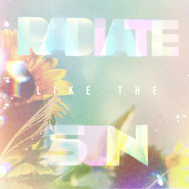 Radiate Like The Sun