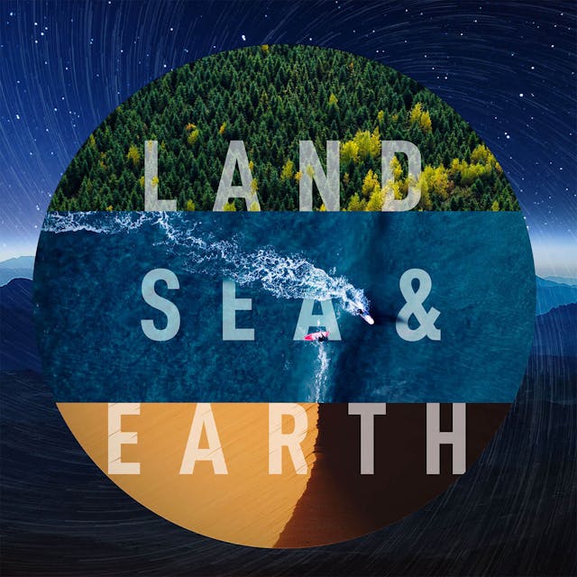 Land, Sea And Earth