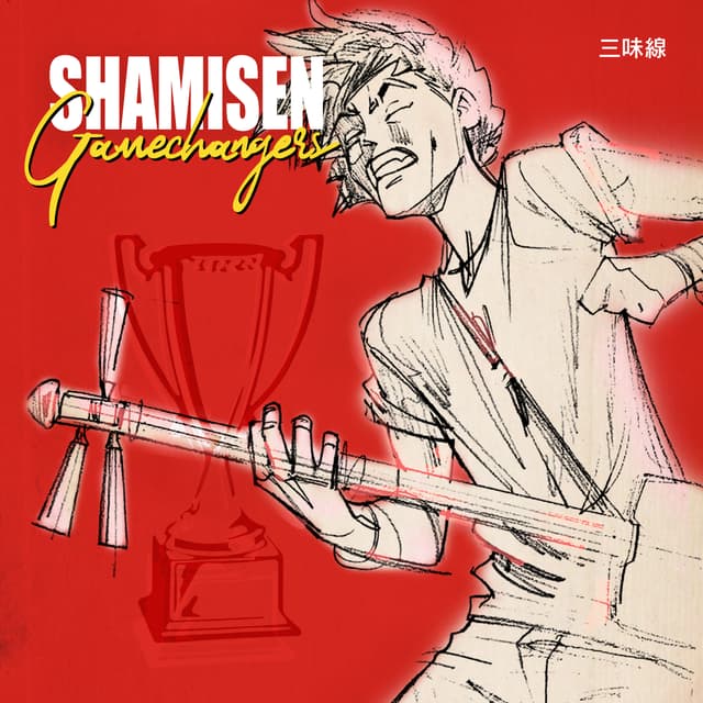 Shamisen Gamechangers